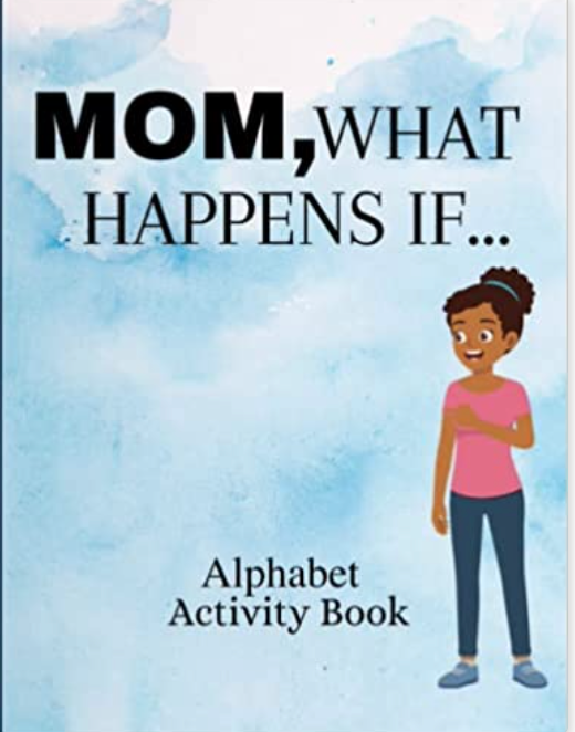 Mom What Happens If...Alphabet Activity Book